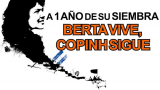 A 1 Año de la Siembra de Nuestra Coordinadora General: Berta Vive, COPINH Sigue!